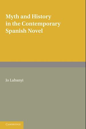 Myth and History in the Contemporary Spanish Novel