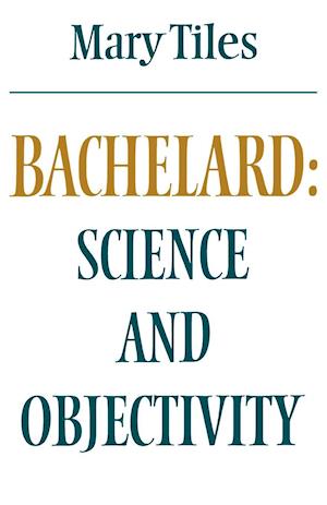 Bachelard: Science and Objectivity