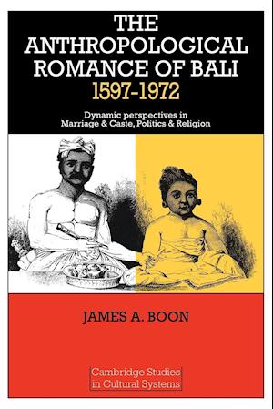 The Anthropological Romance of Bali 1597–1972