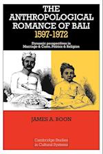 The Anthropological Romance of Bali 1597-1972
