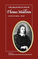 The Selected Plays of Thomas Middleton