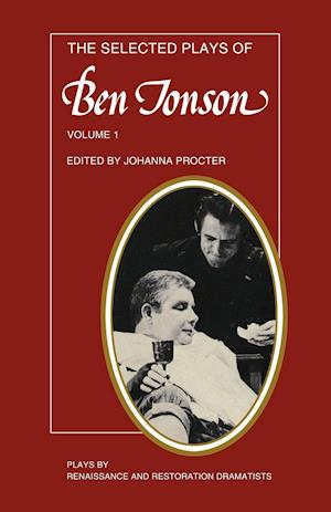 The Selected Plays of Ben Jonson: Volume 1