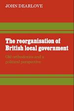 The Reorganisation of British Local Government