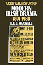 A Critical History of Modern Irish Drama 1891-1980