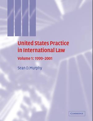 United States Practice in International Law: Volume 1, 1999–2001