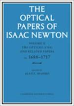 The Optical Papers of Isaac Newton: Volume 2, The Opticks (1704) and Related Papers ca.1688–1717