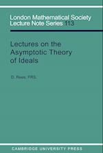 Lectures on the Asymptotic Theory of Ideals