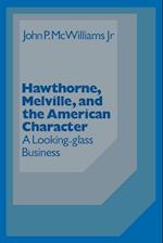 Hawthorne Melville and the American Character