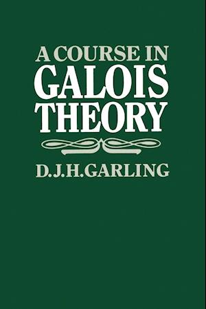 A Course in Galois Theory