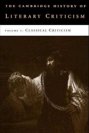 The Cambridge History of Literary Criticism: Volume 1, Classical Criticism