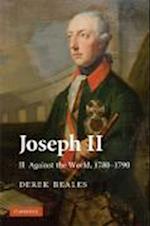 Joseph II: Volume 2, Against the World, 1780-1790