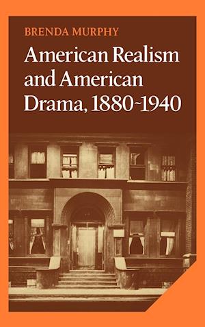 American Realism and American Drama, 1880–1940