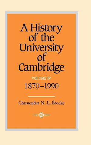 A History of the University of Cambridge: Volume 4, 1870–1990