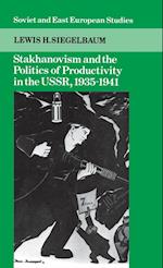 Stakhanovism and the Politics of Productivity in the USSR, 1935–1941