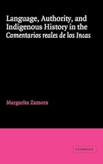 Language, Authority, and Indigenous History in the Comentarios Reales de Los Incas