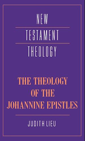 The Theology of the Johannine Epistles