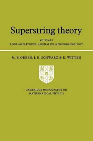 Superstring Theory: Volume 2, Loop Amplitudes, Anomalies and Phenomenology