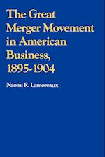 The Great Merger Movement in American Business, 1895–1904