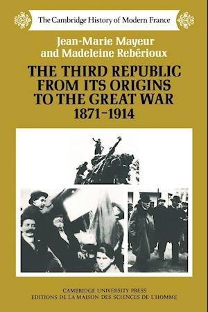The Third Republic from its Origins to the Great War, 1871–1914