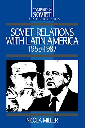 Soviet Relations with Latin America, 1959-1987