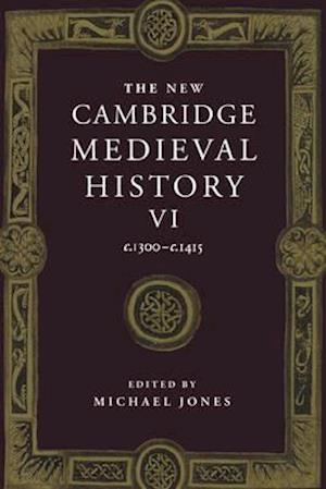 The New Cambridge Medieval History: Volume 6, c.1300-c.1415