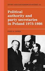 Political Authority and Party Secretaries in Poland, 1975–1986