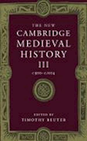 The New Cambridge Medieval History: Volume 3, c.900–c.1024