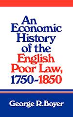 An Economic History of the English Poor Law, 1750–1850