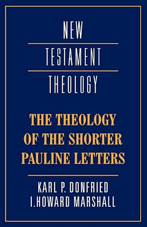 The Theology of the Shorter Pauline Letters