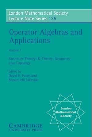 Operator Algebras and Applications: Volume 1, Structure Theory; K-theory, Geometry and Topology