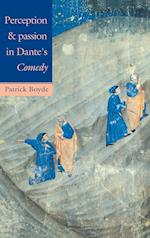Perception and Passion in Dante's Comedy