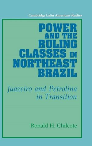 Power and the Ruling Classes in Northeast Brazil