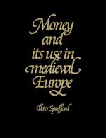 Money and its Use in Medieval Europe