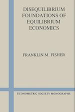 Disequilibrium Foundations of Equilibrium Economics
