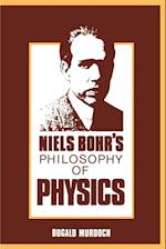 Niels Bohr's Philosophy of Physics