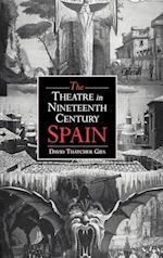 The Theatre in Nineteenth-Century Spain