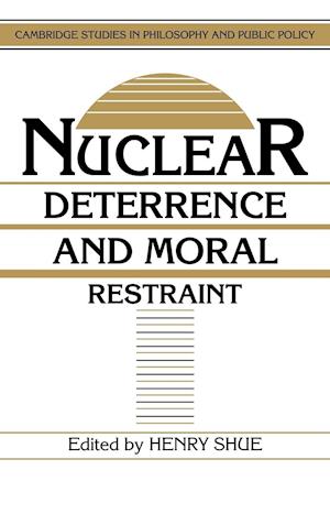 Nuclear Deterrence and Moral Restraint