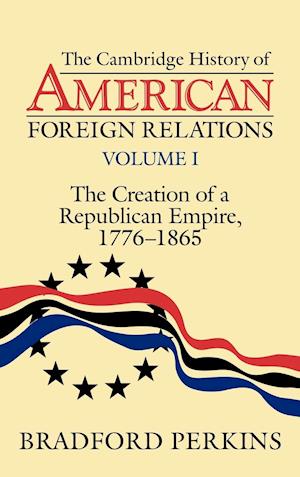 The Cambridge History of American Foreign Relations