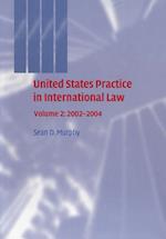 United States Practice in International Law: Volume 2, 2002–2004