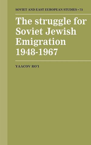 The Struggle for Soviet Jewish Emigration, 1948-1967