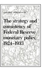 The Strategy and Consistency of Federal Reserve Monetary Policy, 1924–1933