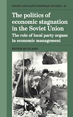 The Politics of Economic Stagnation in the Soviet Union