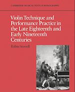 Violin Technique and Performance Practice in the Late Eighteenth and Early Nineteenth Centuries