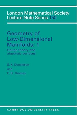 Geometry of Low-Dimensional Manifolds: Volume 1, Gauge Theory and Algebraic Surfaces