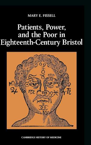 Patients, Power and the Poor in Eighteenth-Century Bristol