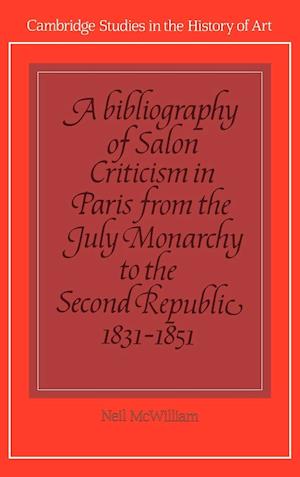 A Bibliography of Salon Criticism in Paris from the July Monarchy to the Second Republic, 1831-1851: Volume 2