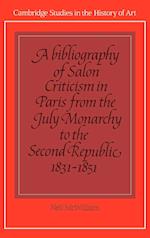 A Bibliography of Salon Criticism in Paris from the July Monarchy to the Second Republic, 1831-1851: Volume 2