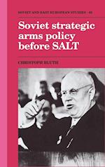 Soviet Strategic Arms Policy before SALT