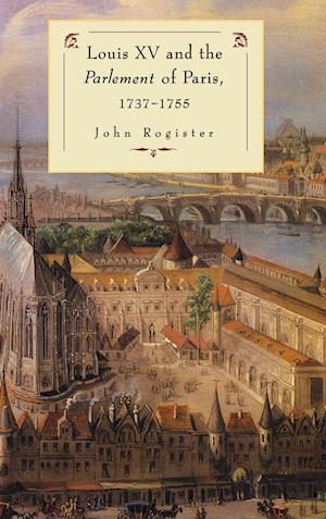 Louis XV and the Parlement of Paris, 1737-55