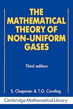 The Mathematical Theory of Non-uniform Gases